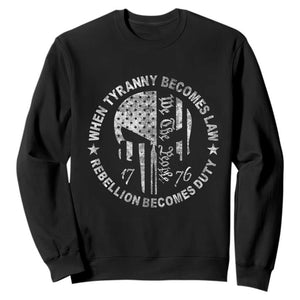 When Tyranny Becomes Law Rebellion Becomes Duty Sweatshirt We The People 1776 American Flag TS10 Black Print Your Wear