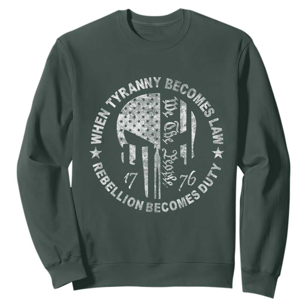 When Tyranny Becomes Law Rebellion Becomes Duty Sweatshirt We The People 1776 American Flag TS10 Dark Forest Green Print Your Wear