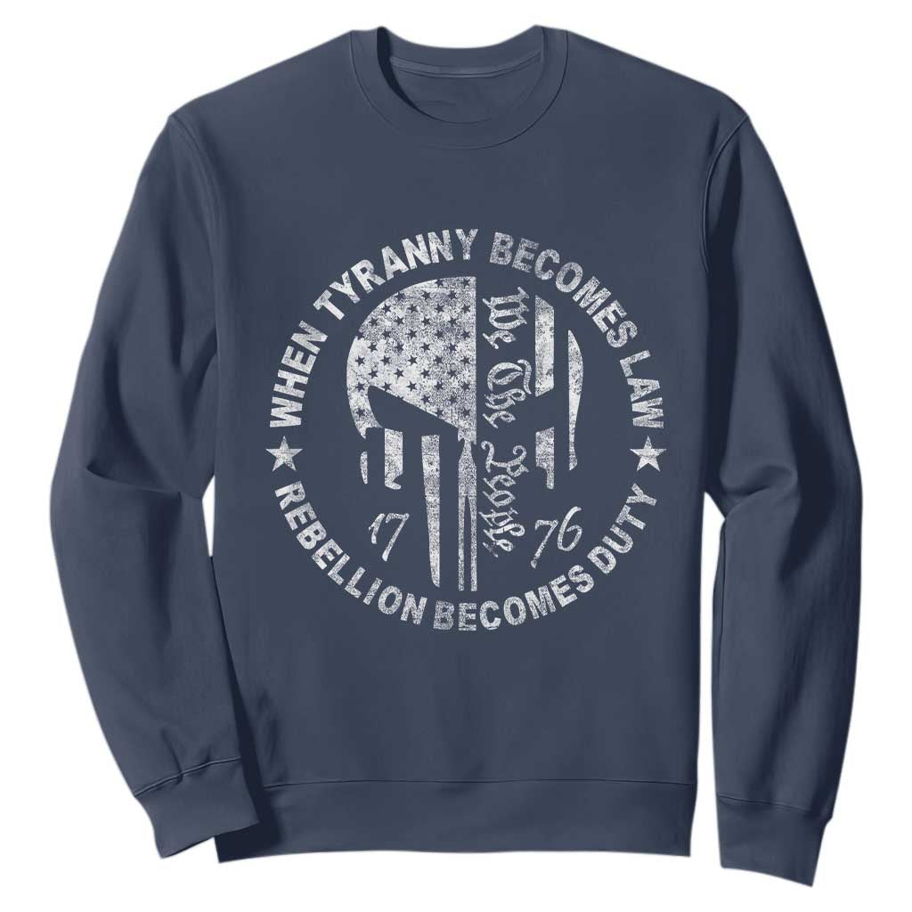When Tyranny Becomes Law Rebellion Becomes Duty Sweatshirt We The People 1776 American Flag TS10 Navy Print Your Wear