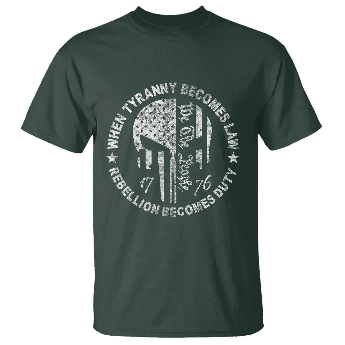 When Tyranny Becomes Law Rebellion Becomes Duty T Shirt We The People 1776 American Flag TS10 Dark Forest Green Print Your Wear