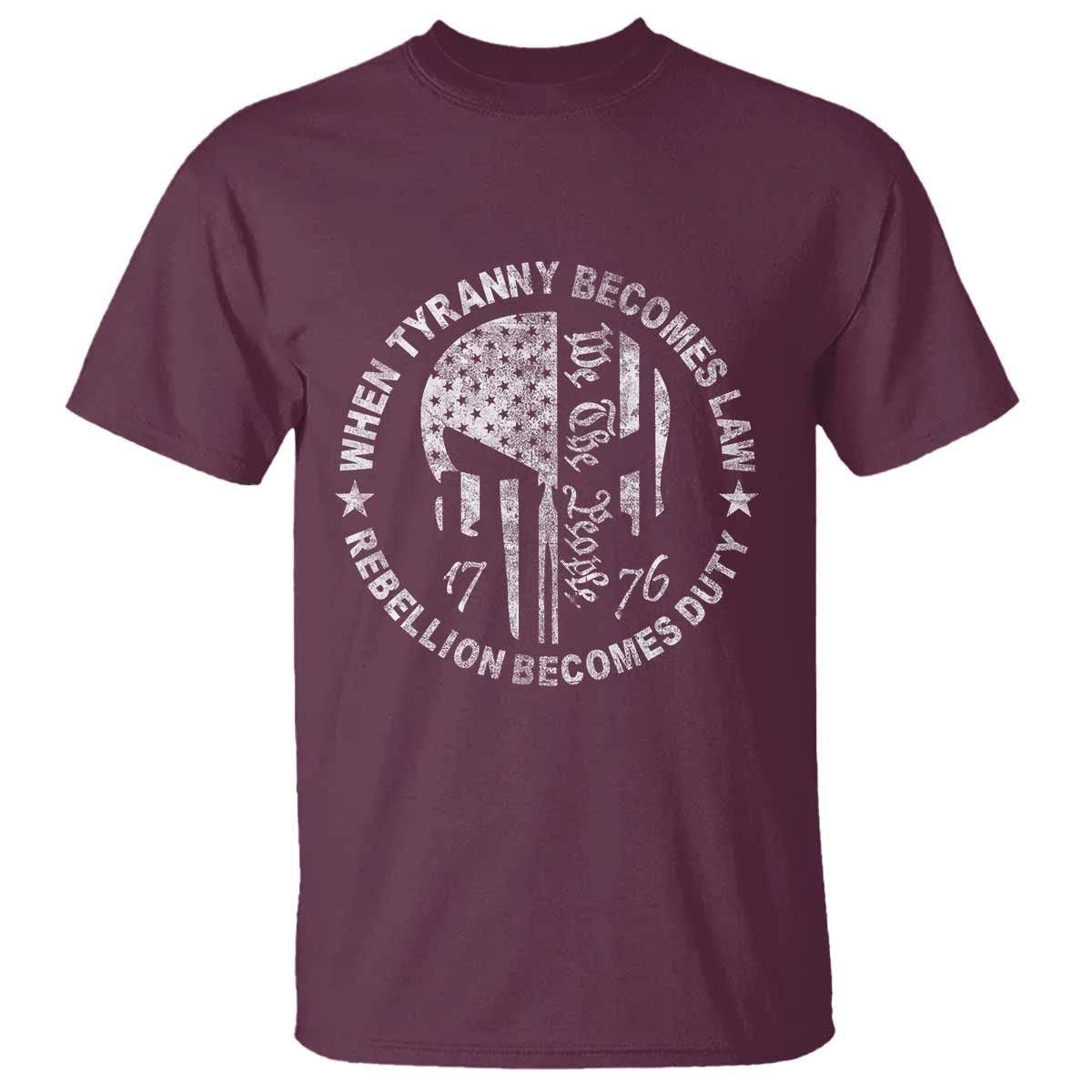 When Tyranny Becomes Law Rebellion Becomes Duty T Shirt We The People 1776 American Flag TS10 Maroon Print Your Wear