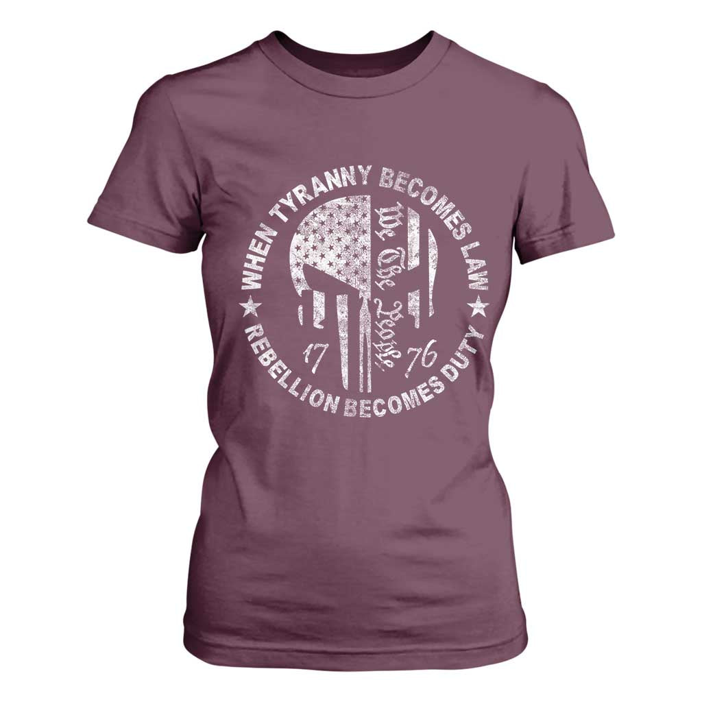 When Tyranny Becomes Law Rebellion Becomes Duty T Shirt For Women We The People 1776 American Flag TS10 Maroon Print Your Wear