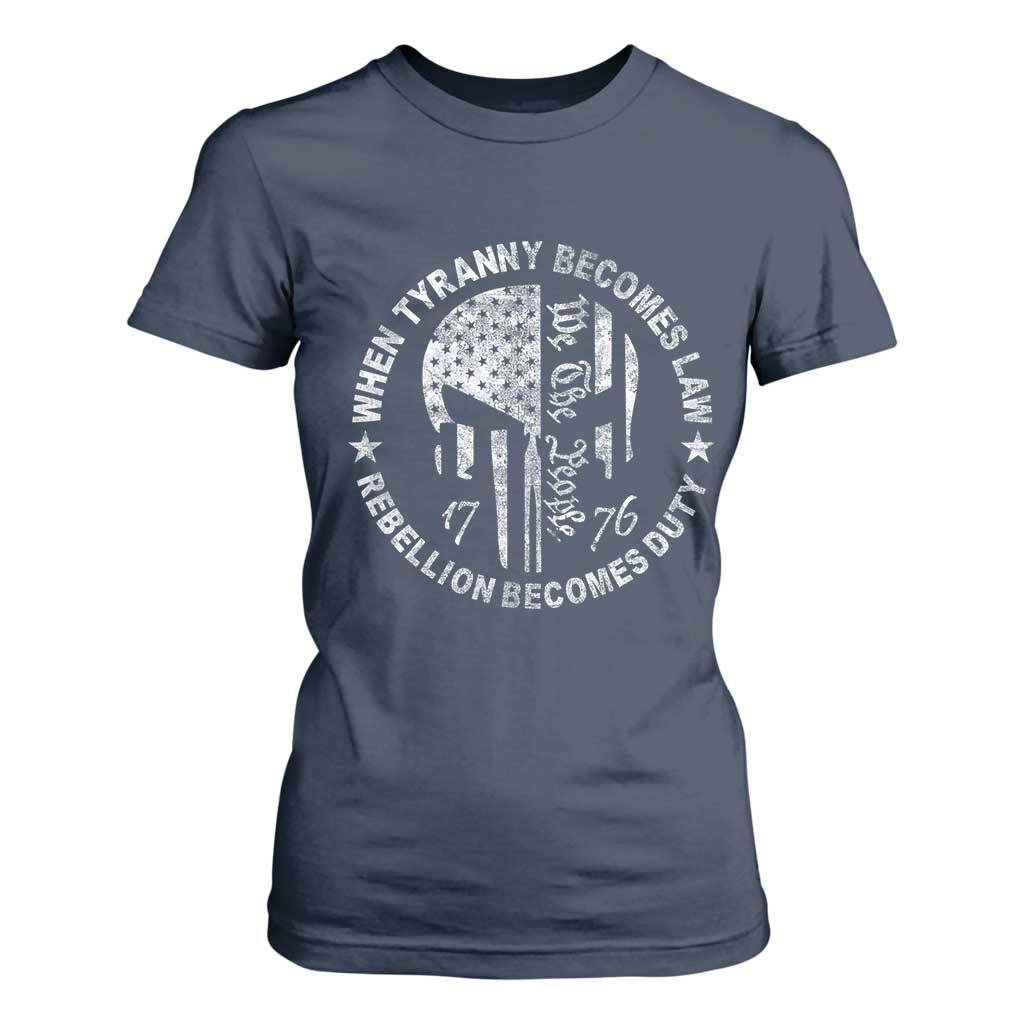 When Tyranny Becomes Law Rebellion Becomes Duty T Shirt For Women We The People 1776 American Flag TS10 Navy Print Your Wear