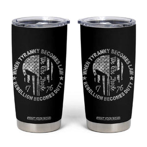 When Tyranny Becomes Law Rebellion Becomes Duty Tumbler Cup We The People 1776 American Flag TS10 Black Print Your Wear