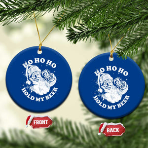 Santa Ho Ho Hold My Beer Ceramic Ornament Funny Xmas In July Summer Xmas TS10 1pc Blue Print Your Wear
