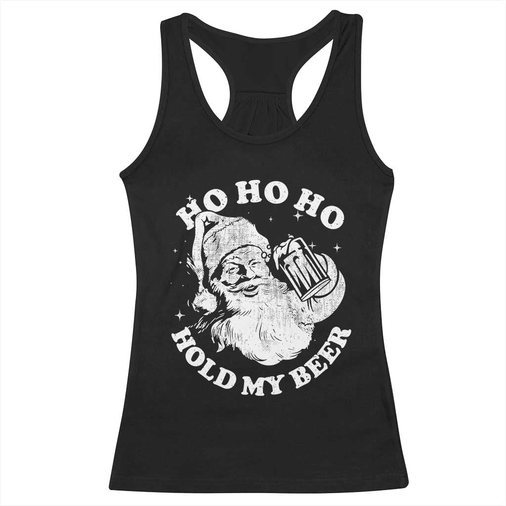 Santa Ho Ho Hold My Beer Racerback Tank Top Funny Christmas In July Summer Xmas TS10 Black Print Your Wear