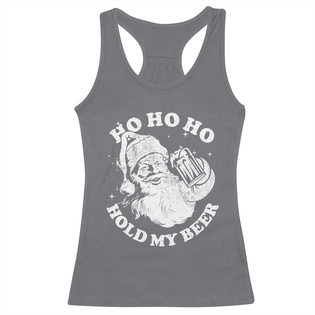 Santa Ho Ho Hold My Beer Racerback Tank Top Funny Christmas In July Summer Xmas TS10 Charcoal Print Your Wear