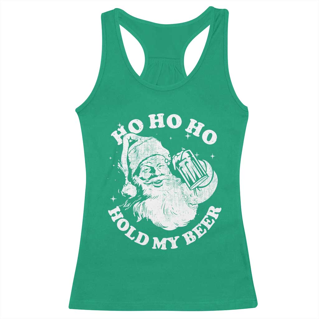 Santa Ho Ho Hold My Beer Racerback Tank Top Funny Christmas In July Summer Xmas TS10 Irish Green Print Your Wear