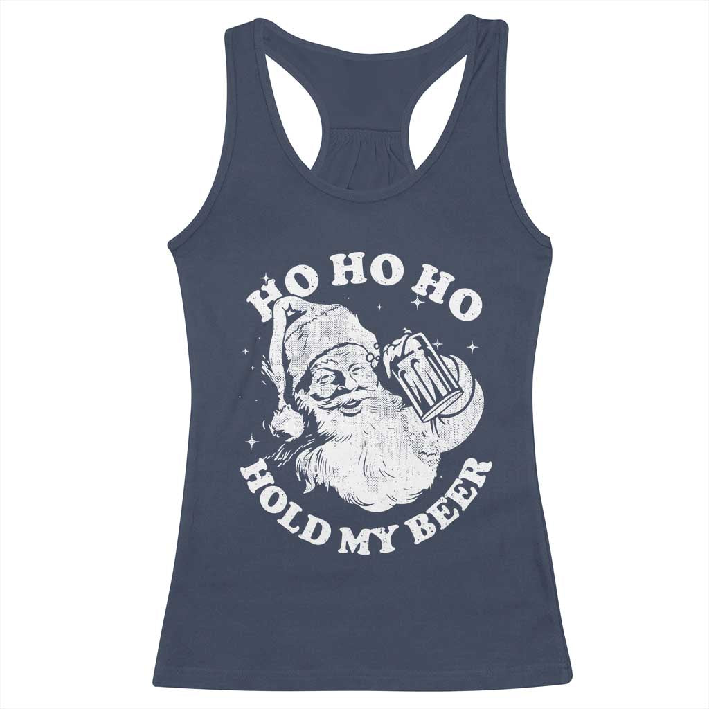 Santa Ho Ho Hold My Beer Racerback Tank Top Funny Christmas In July Summer Xmas TS10 Navy Print Your Wear
