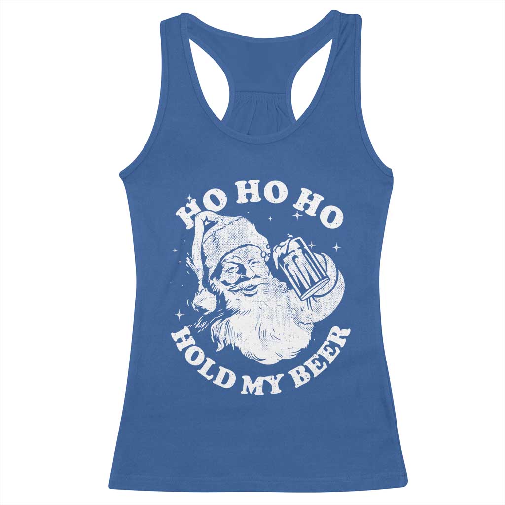 Santa Ho Ho Hold My Beer Racerback Tank Top Funny Christmas In July Summer Xmas TS10 Royal Blue Print Your Wear