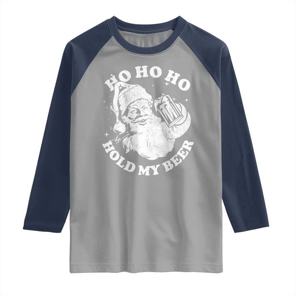 Santa Ho Ho Hold My Beer Raglan Shirt Funny Christmas In July Summer Xmas TS10 Sport Gray Navy Print Your Wear