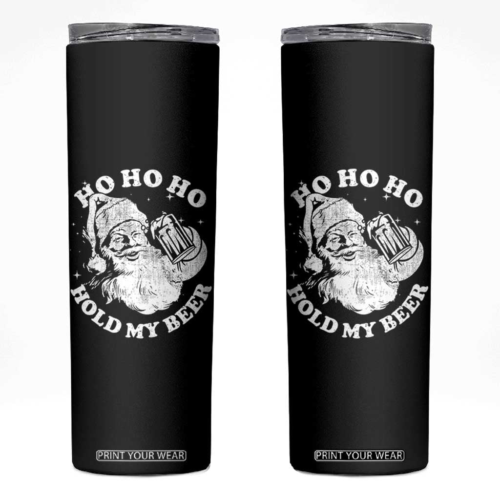 Santa Ho Ho Hold My Beer Skinny Tumbler Funny Christmas In July Summer Xmas TS10 Black Print Your Wear