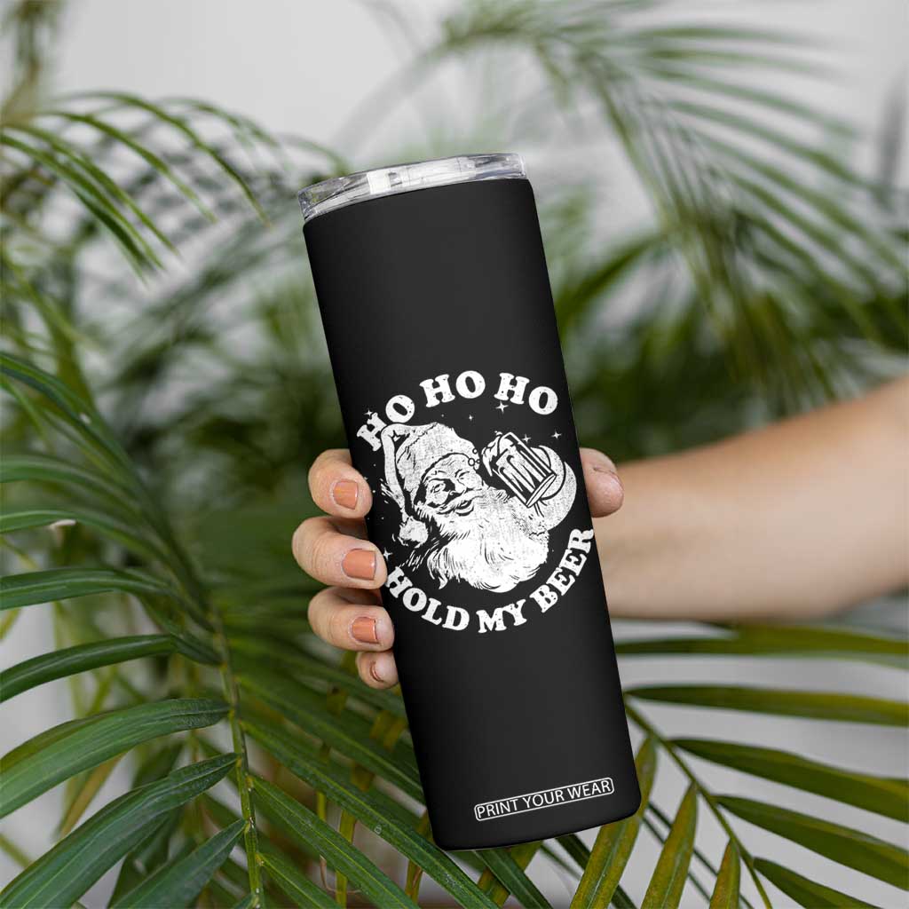 Santa Ho Ho Hold My Beer Skinny Tumbler Funny Christmas In July Summer Xmas TS10 Print Your Wear