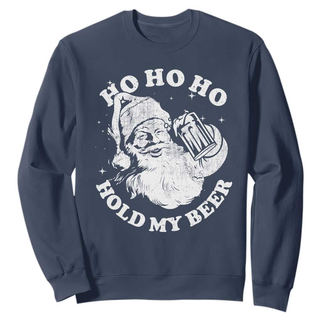 Santa Ho Ho Hold My Beer Sweatshirt Funny Christmas In July Summer Xmas TS10 Navy Print Your Wear