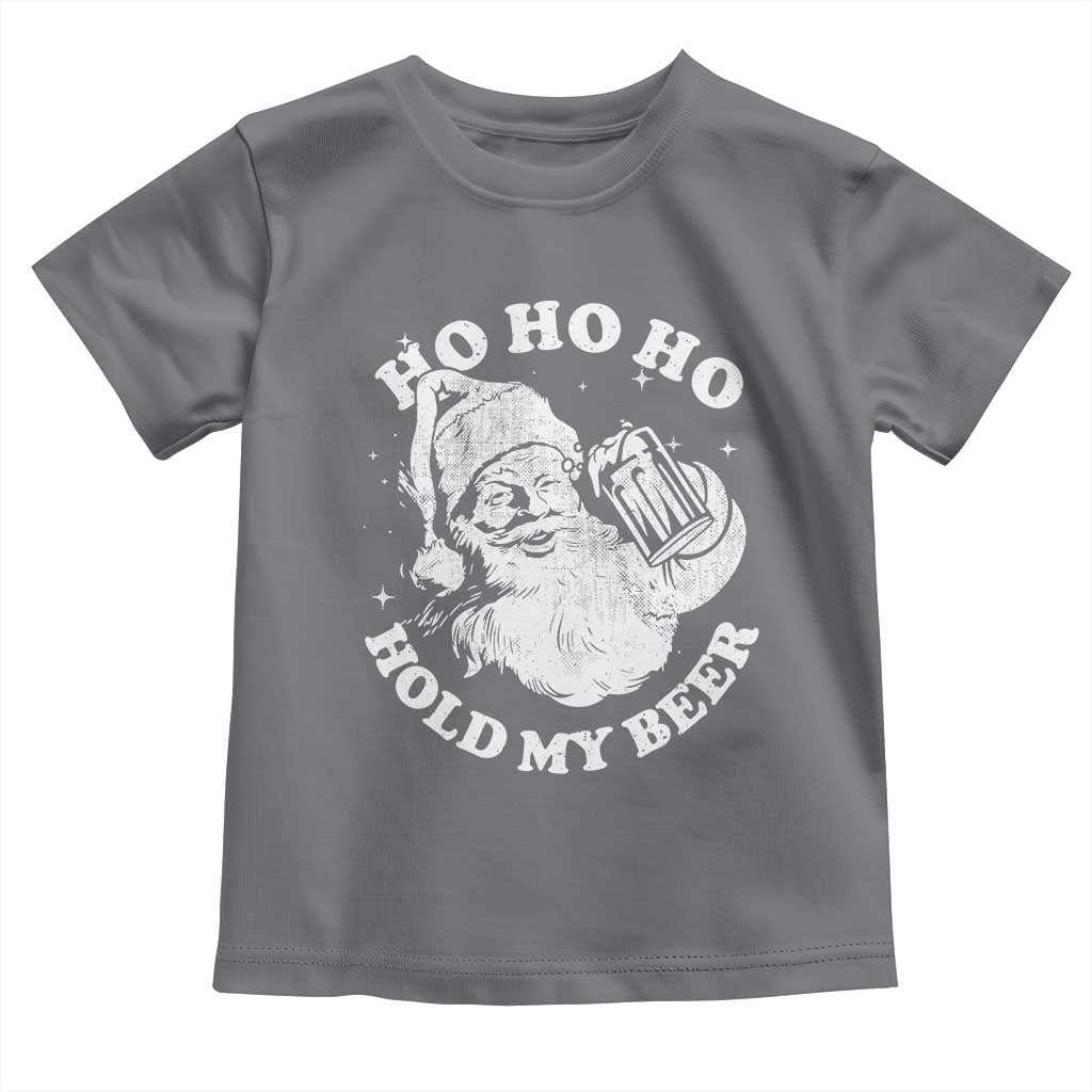 Santa Ho Ho Hold My Beer Toddler T Shirt Funny Christmas In July Summer Xmas TS10 Charcoal Print Your Wear