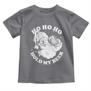Santa Ho Ho Hold My Beer Toddler T Shirt Funny Christmas In July Summer Xmas TS10 Charcoal Print Your Wear