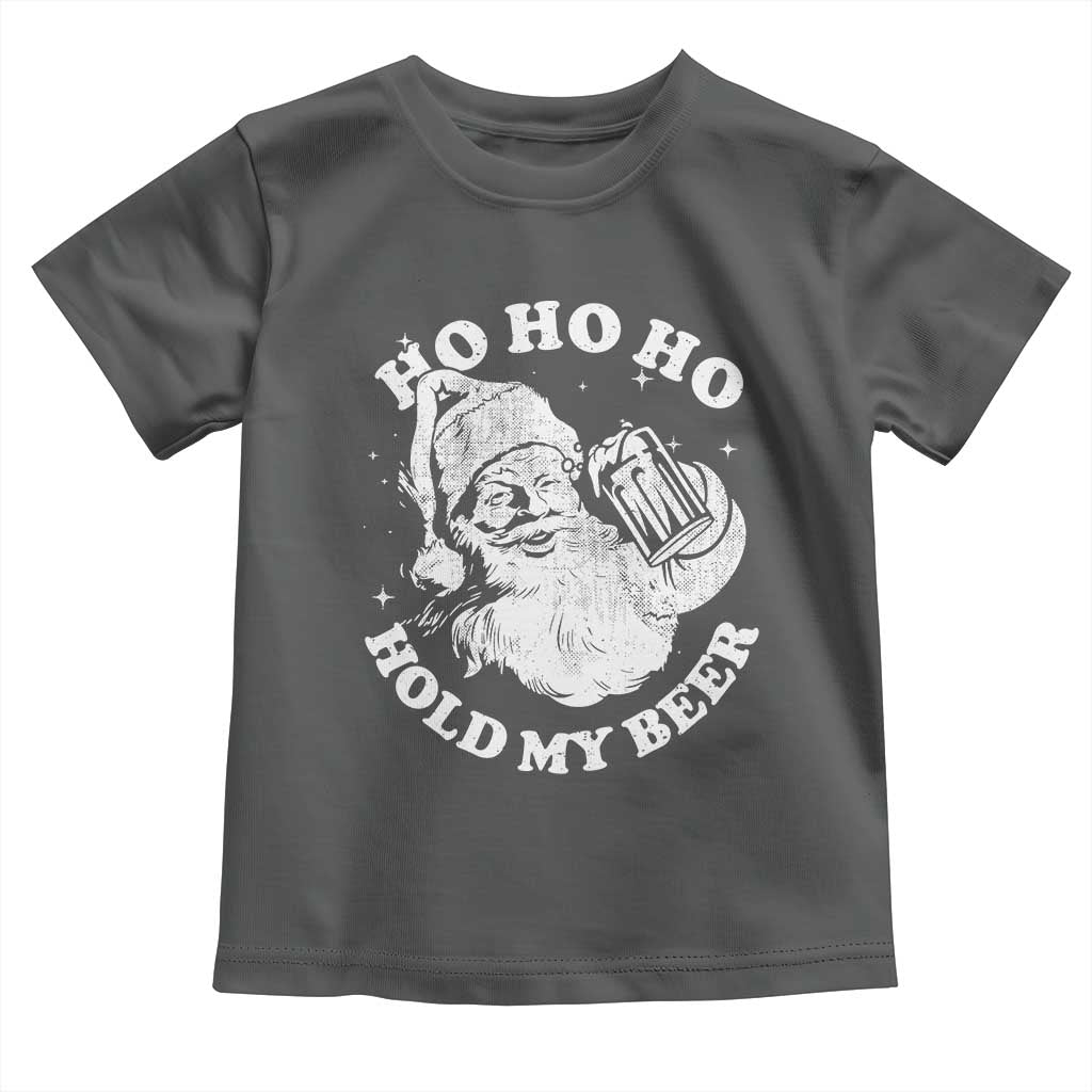 Santa Ho Ho Hold My Beer Toddler T Shirt Funny Christmas In July Summer Xmas TS10 Dark Heather Print Your Wear