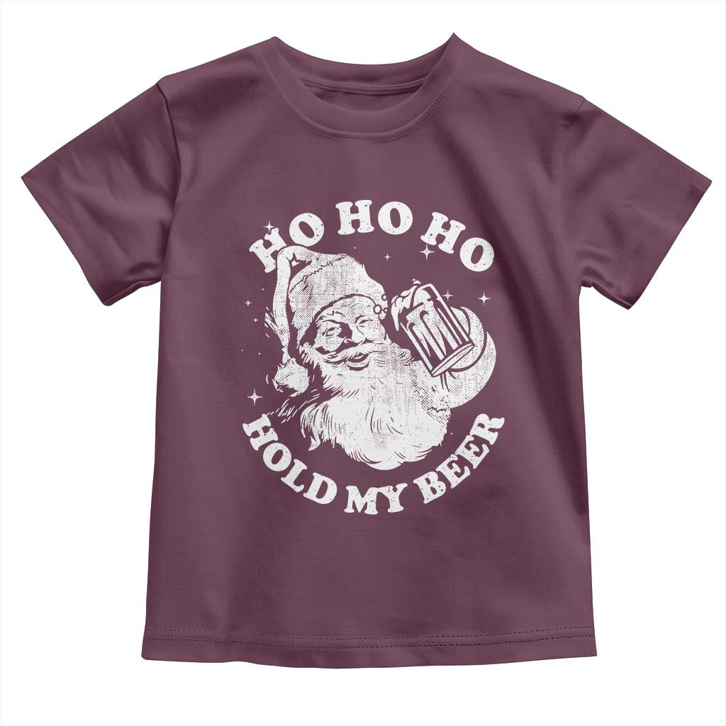 Santa Ho Ho Hold My Beer Toddler T Shirt Funny Christmas In July Summer Xmas TS10 Maroon Print Your Wear