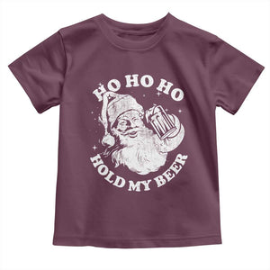 Santa Ho Ho Hold My Beer Toddler T Shirt Funny Christmas In July Summer Xmas TS10 Maroon Print Your Wear