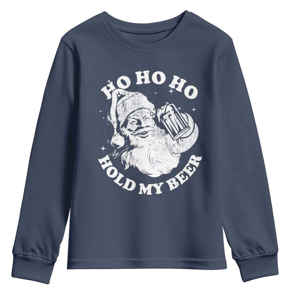Santa Ho Ho Hold My Beer Youth Sweatshirt Funny Christmas In July Summer Xmas TS10 Navy Print Your Wear