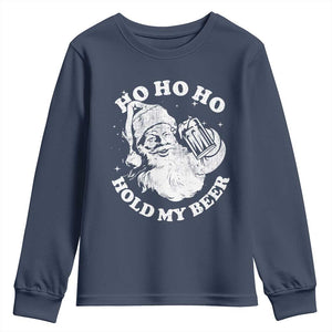 Santa Ho Ho Hold My Beer Youth Sweatshirt Funny Christmas In July Summer Xmas TS10 Navy Print Your Wear