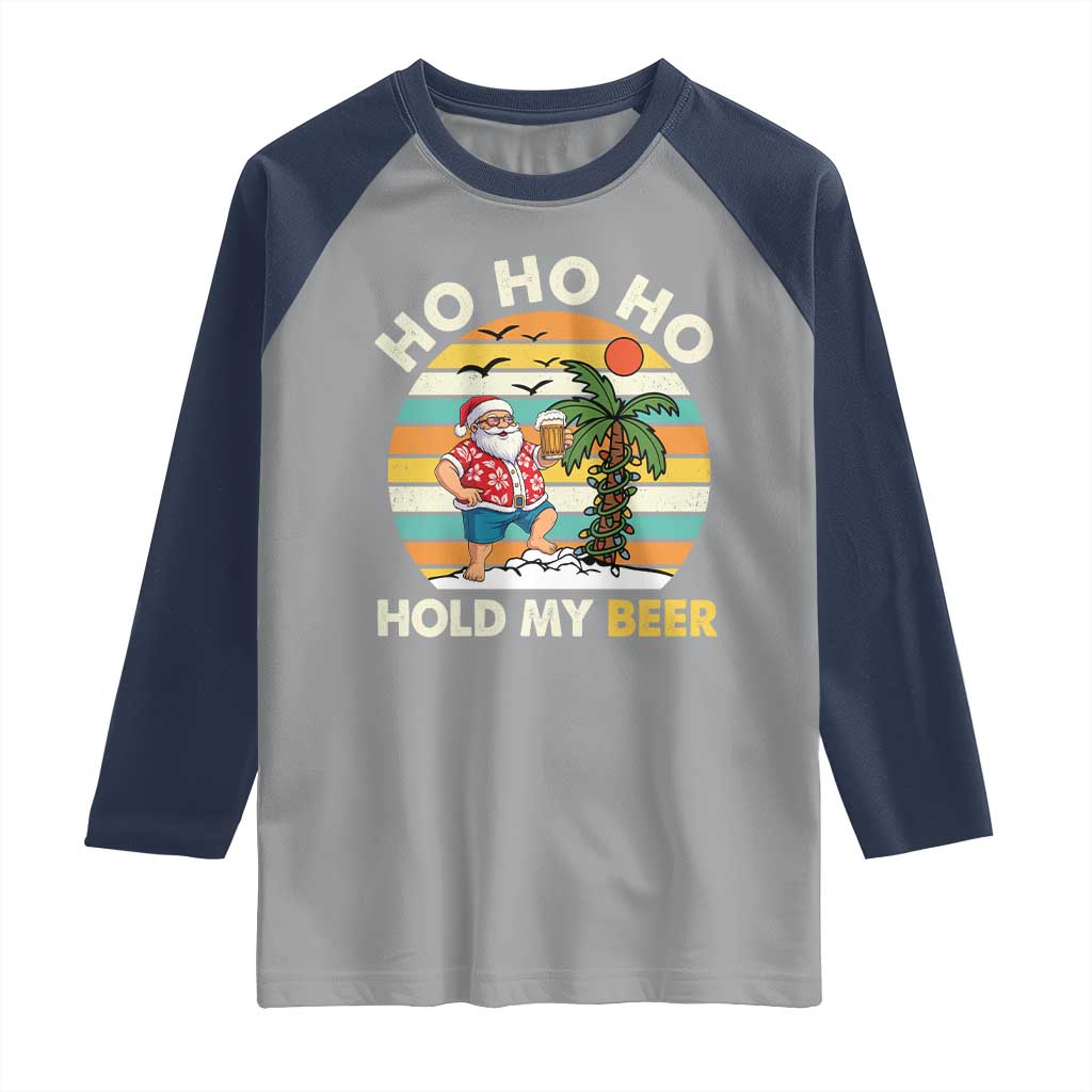 Christmas In July Santa Ho Ho Hold My Beer Raglan Shirt Summer Beach Hawaii Santa USA Flag TS10 Sport Gray Navy Print Your Wear