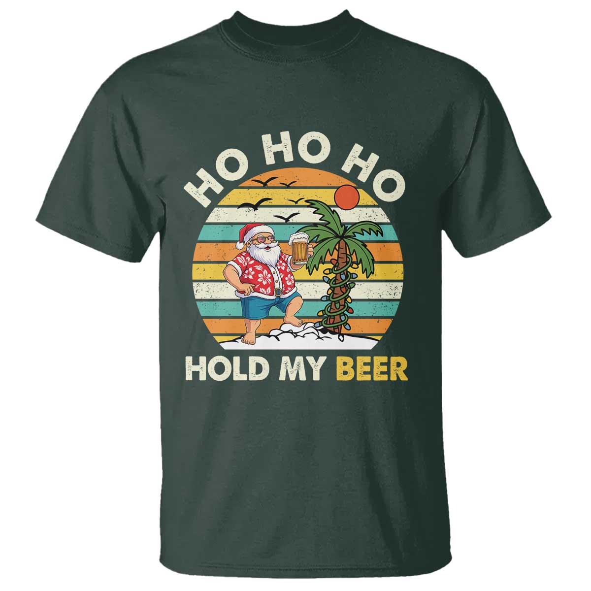 Christmas In July Santa Ho Ho Hold My Beer T Shirt Summer Beach Hawaii Santa USA Flag TS10 Dark Forest Green Print Your Wear