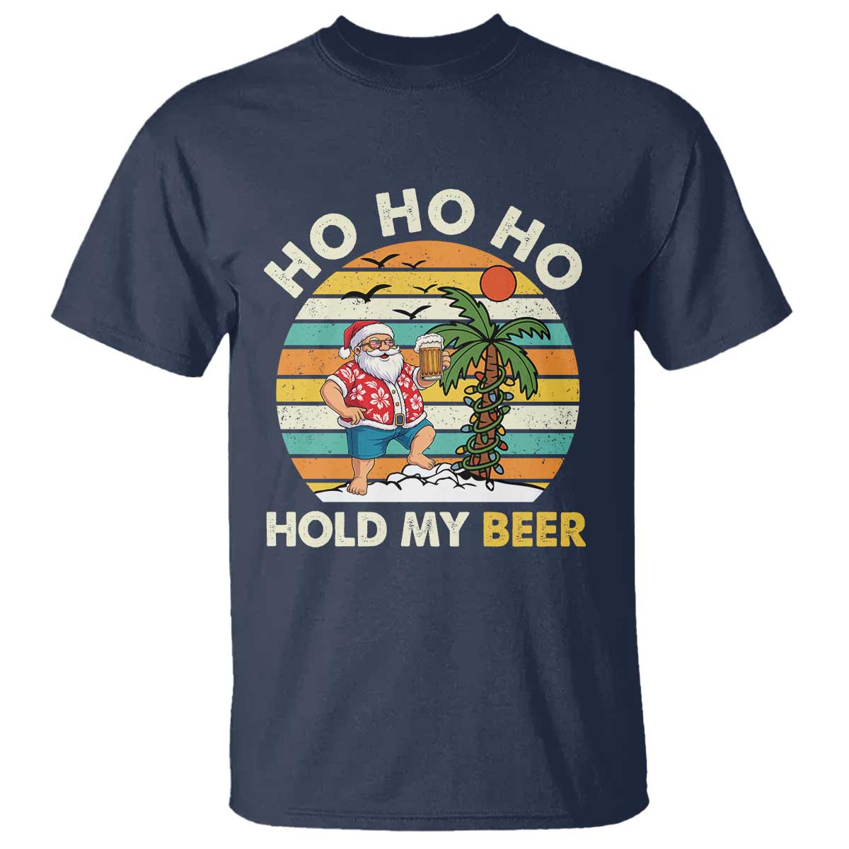 Christmas In July Santa Ho Ho Hold My Beer T Shirt Summer Beach Hawaii Santa USA Flag TS10 Navy Print Your Wear