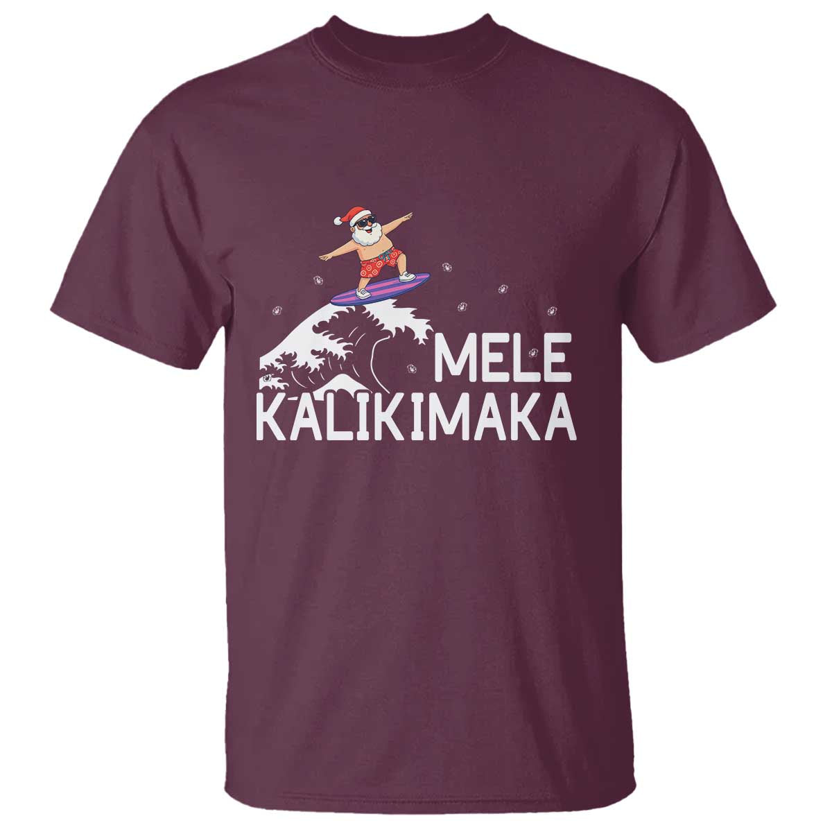 Christmas In July Surfing Santa T Shirt Mele Kalikimaka Summer Beach Hawaii TS10 Maroon Print Your Wear