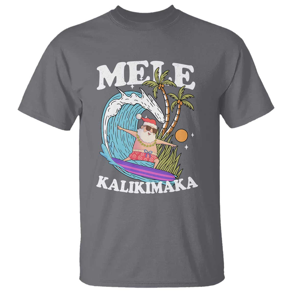 Mele Kalikimaka Hawaii Christmas Surfing Santa T Shirt Summer Beach Hawaii Xmas In July TS10 Charcoal Print Your Wear