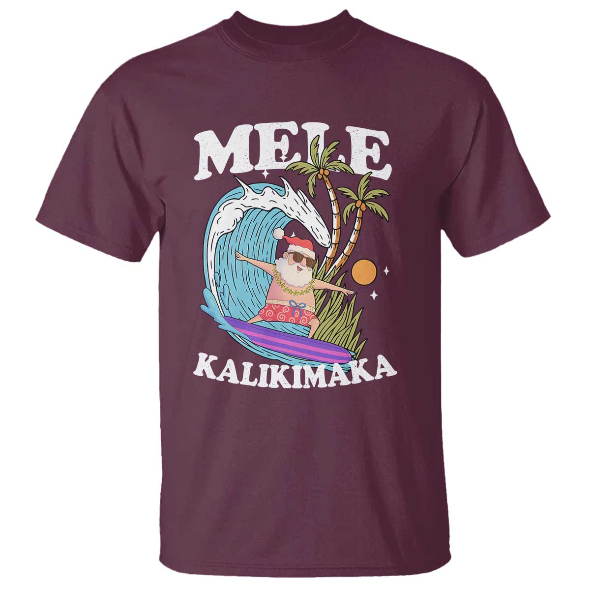 Mele Kalikimaka Hawaii Christmas Surfing Santa T Shirt Summer Beach Hawaii Xmas In July TS10 Maroon Print Your Wear