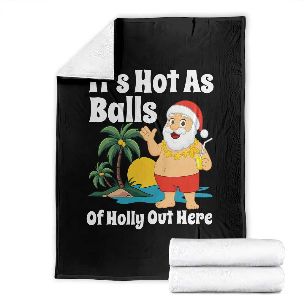 Funny Christmas In July Throw Blanket Hot As Balls Santa Summer Party TS10 Black Print Your Wear