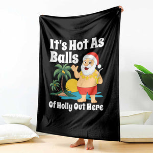 Funny Christmas In July Throw Blanket Hot As Balls Santa Summer Party TS10 Print Your Wear