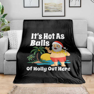 Funny Christmas In July Throw Blanket Hot As Balls Santa Summer Party TS10 Print Your Wear