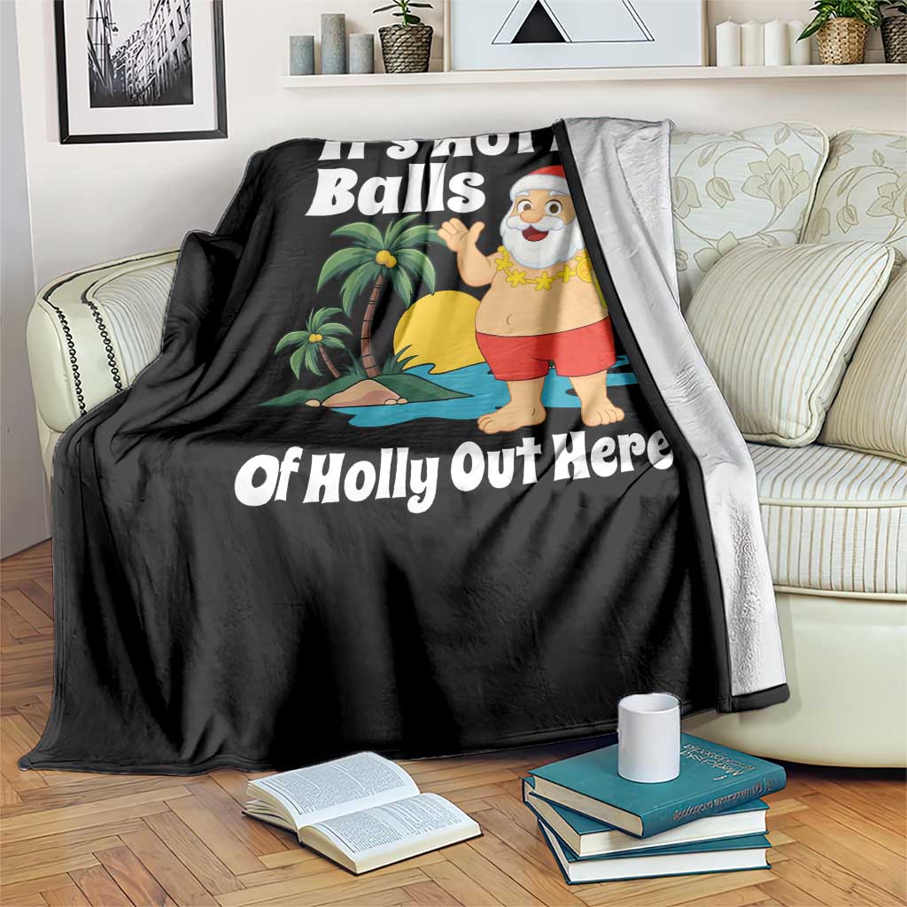 Funny Christmas In July Throw Blanket Hot As Balls Santa Summer Party TS10 Print Your Wear