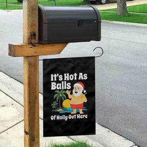 Funny Christmas In July Garden Flag Hot As Balls Santa Summer Party TS10 Print Your Wear