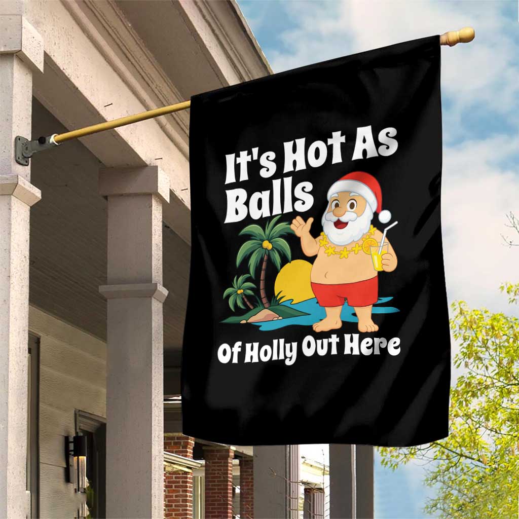 Funny Christmas In July Garden Flag Hot As Balls Santa Summer Party TS10 Print Your Wear