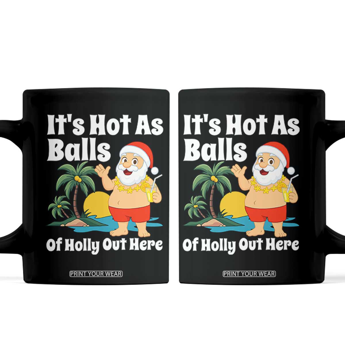 Funny Christmas In July Coffee Mug Hot As Balls Santa Summer Party TS10 Black Print Your Wear