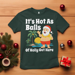 Funny Christmas In July T Shirt Hot As Balls Santa Summer Party TS10 Dark Forest Green Print Your Wear