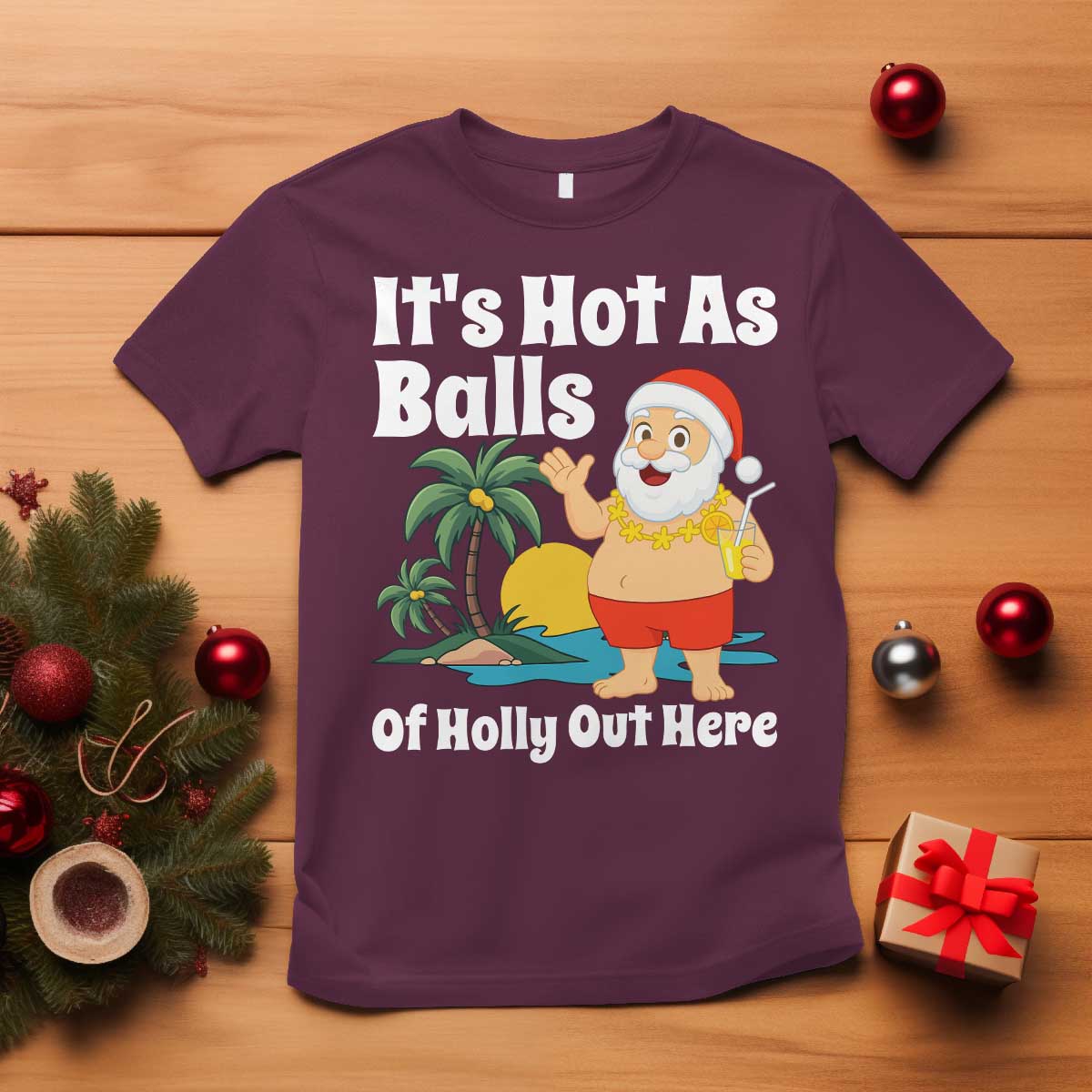 Funny Christmas In July T Shirt Hot As Balls Santa Summer Party TS10 Maroon Print Your Wear