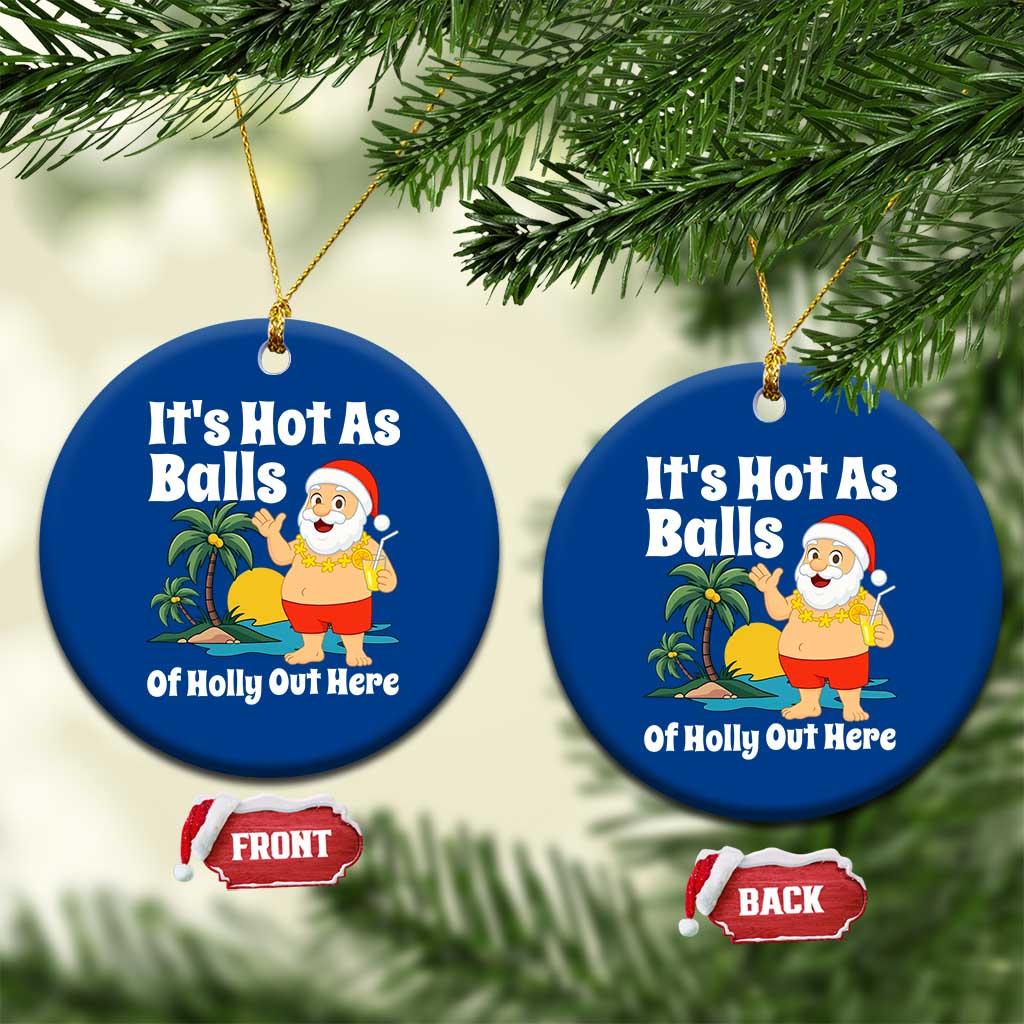 Funny Christmas In July Ceramic Ornament Hot As Balls Santa Summer Party TS10 1pc Blue Print Your Wear