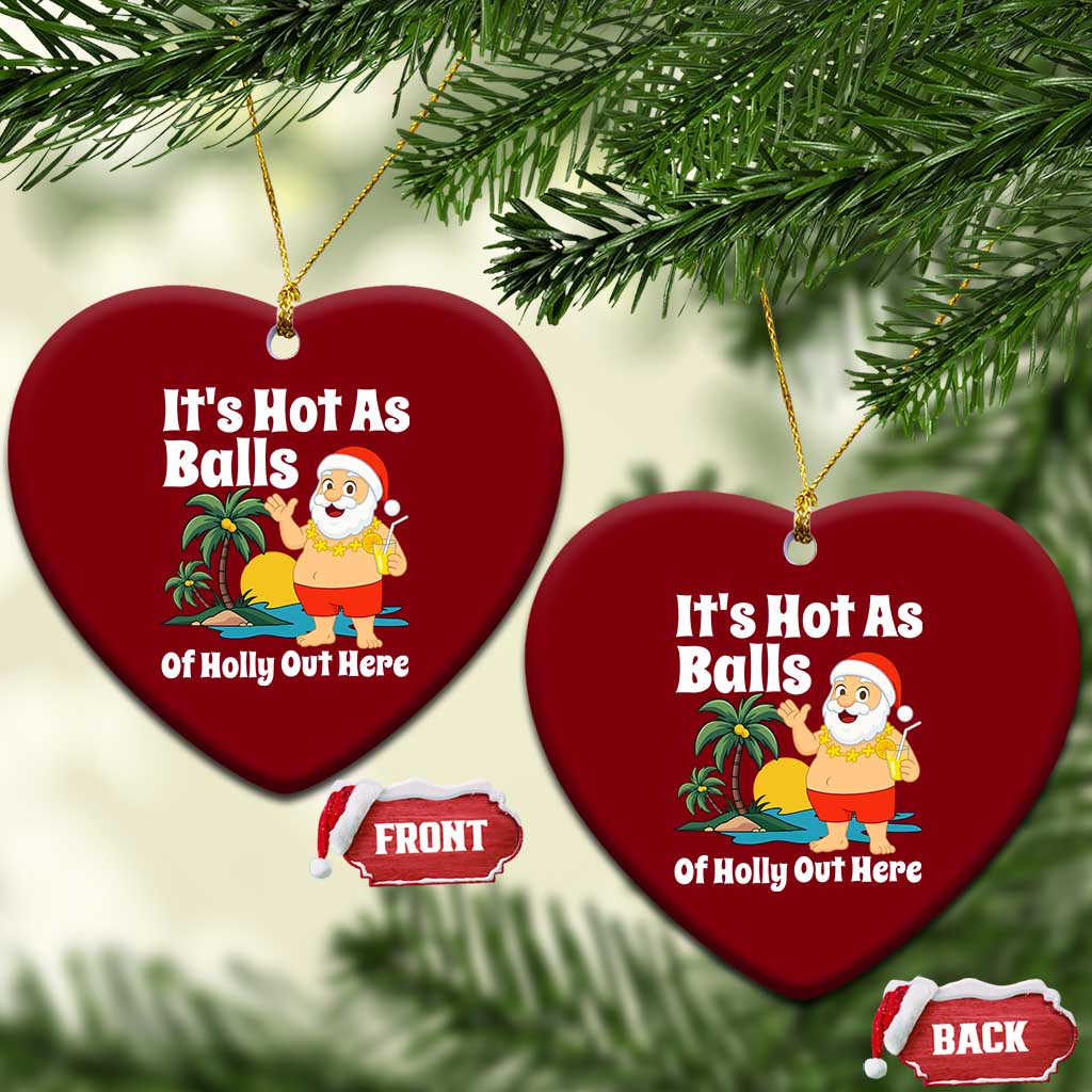 Funny Christmas In July Ceramic Ornament Hot As Balls Santa Summer Party TS10 Print Your Wear