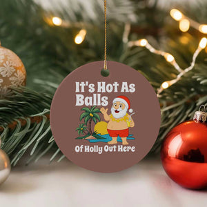 Funny Christmas In July Ceramic Ornament Hot As Balls Santa Summer Party TS10 1pc Mocha Print Your Wear