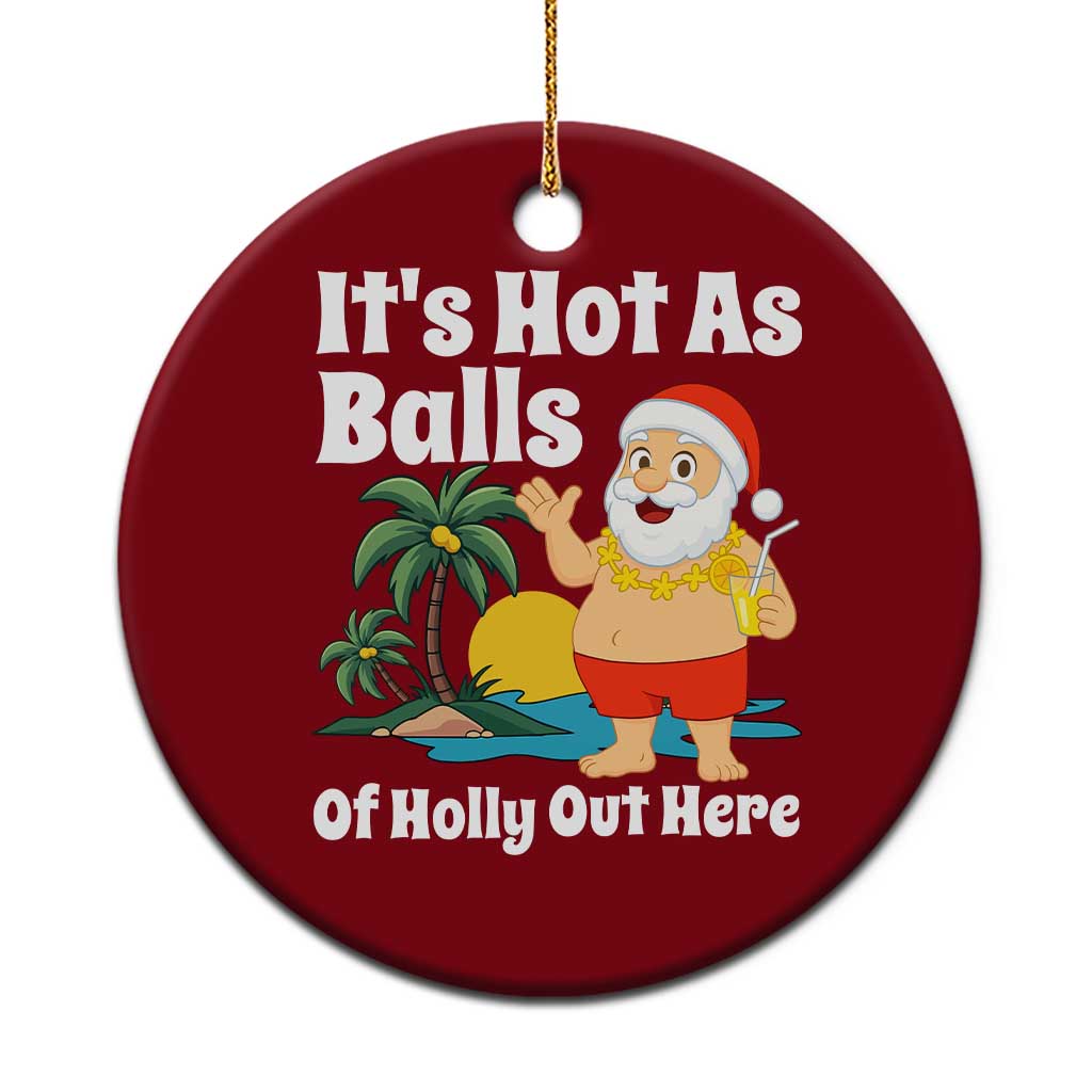 Funny Christmas In July Ceramic Ornament Hot As Balls Santa Summer Party TS10 1pc Red Print Your Wear