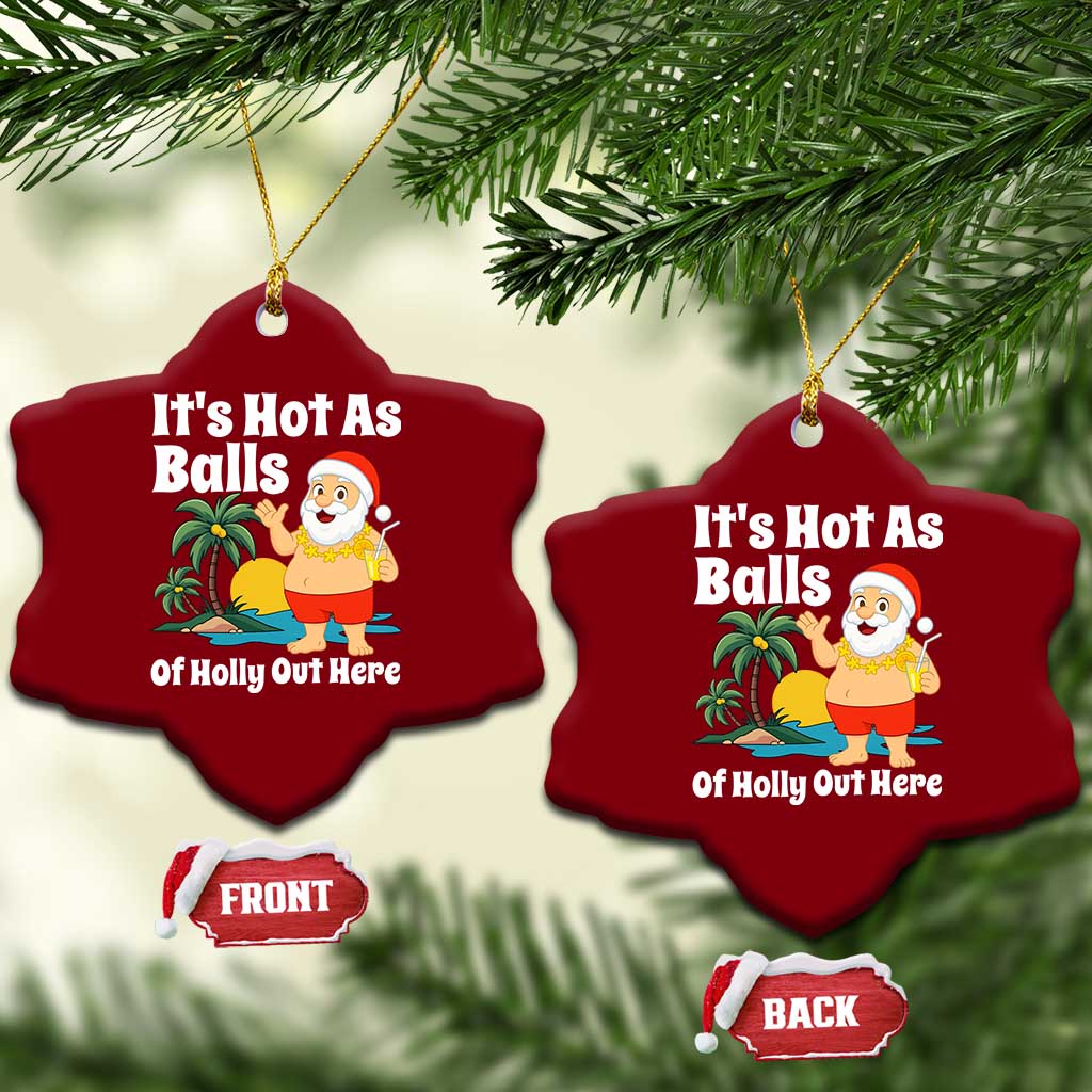 Funny Christmas In July Ceramic Ornament Hot As Balls Santa Summer Party TS10 Print Your Wear
