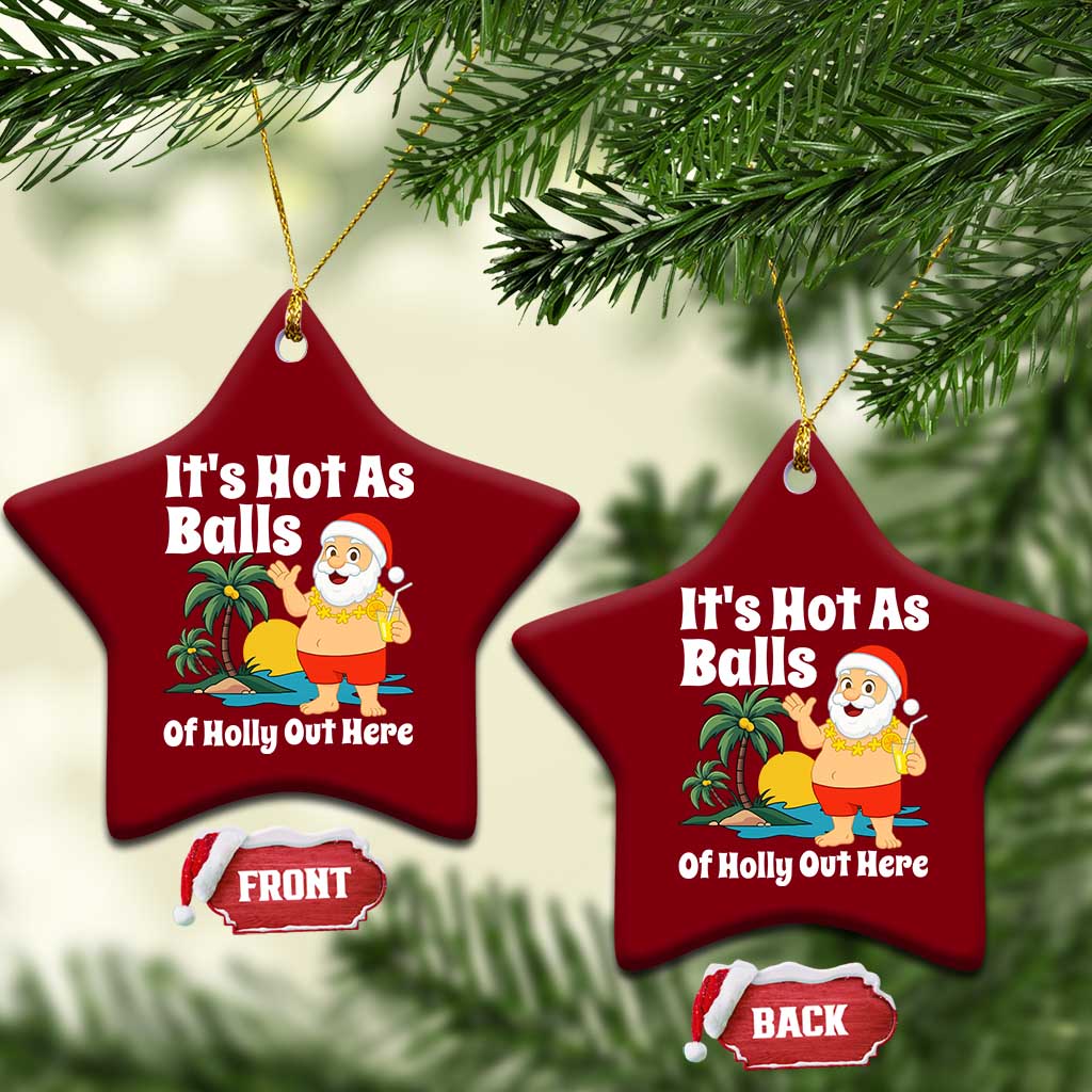 Funny Christmas In July Ceramic Ornament Hot As Balls Santa Summer Party TS10 Print Your Wear