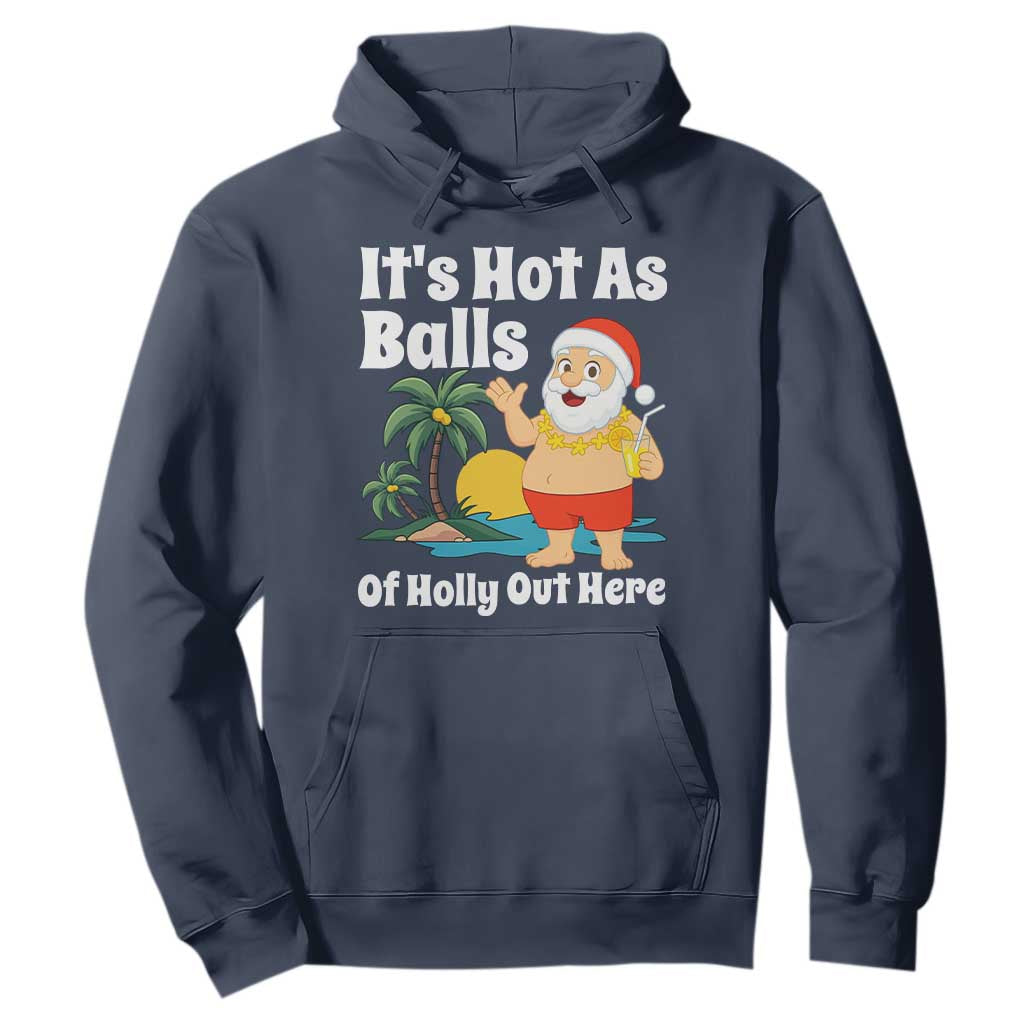 Funny Christmas In July Hoodie Hot As Balls Santa Summer Party TS10 Navy Print Your Wear