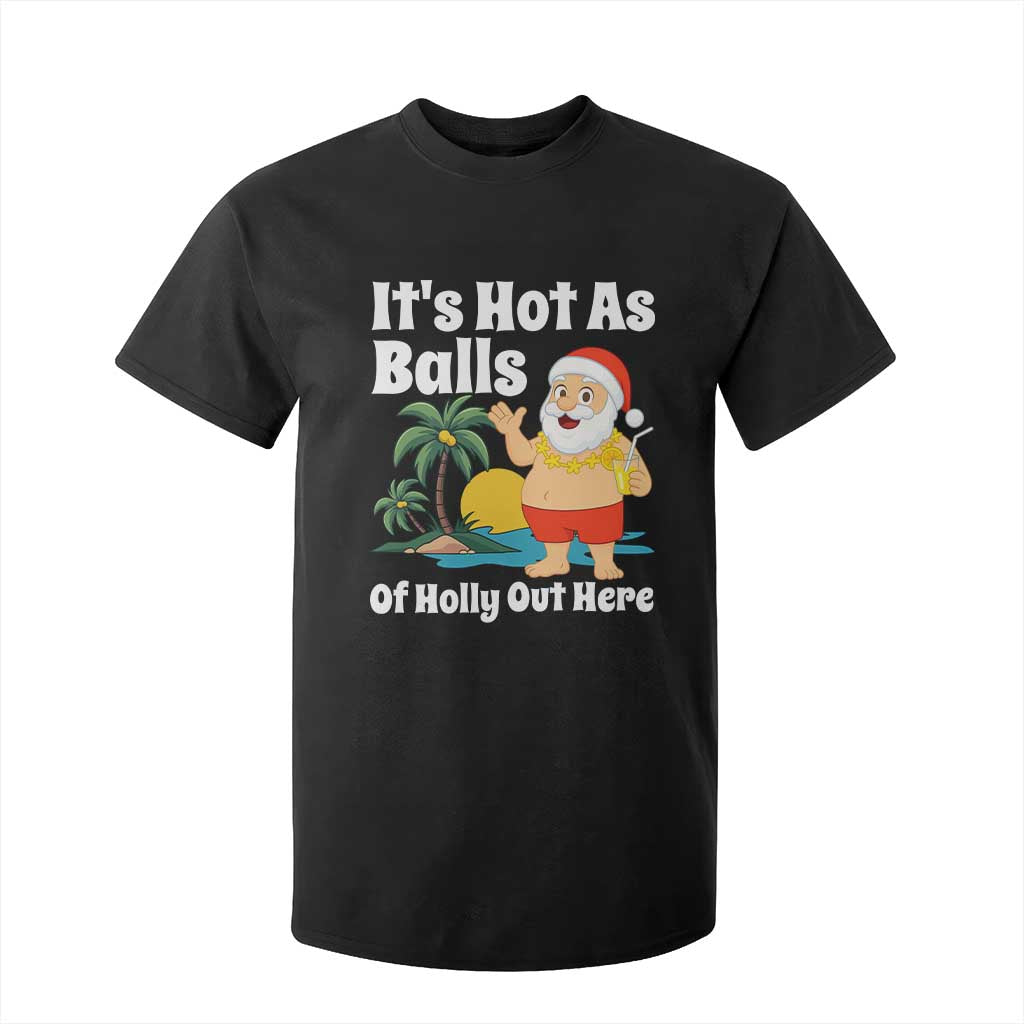 Funny Christmas In July T Shirt For Kid Hot As Balls Santa Summer Party TS10 Black Print Your Wear