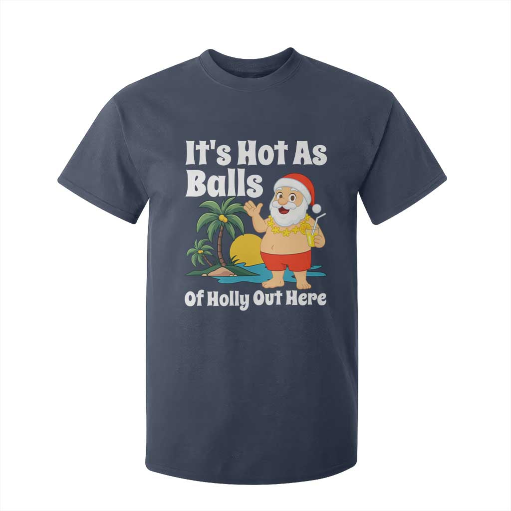 Funny Christmas In July T Shirt For Kid Hot As Balls Santa Summer Party TS10 Navy Print Your Wear