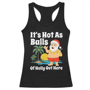 Funny Christmas In July Racerback Tank Top Hot As Balls Santa Summer Party TS10 Black Print Your Wear